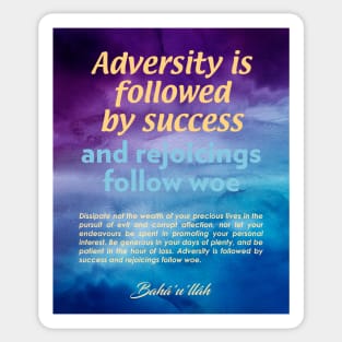 Baha'i quotes on Art Boards - Adversity is followed by success Sticker